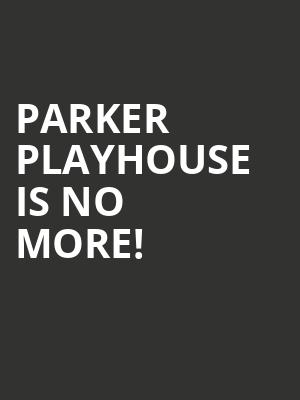Parker Playhouse is no more